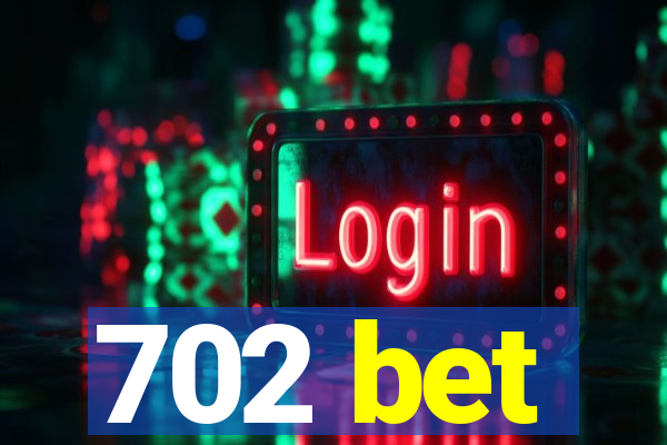 702 bet